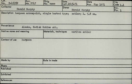 Documentation associated with Hearst Museum object titled Harpoon point, accession number 2-45359, described as Single barbed type, antler.  Made of caribou antler.