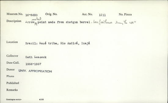 Documentation associated with Hearst Museum object titled Arrow, accession number 16-8630, described as Arrow point made from shotgun barrel
