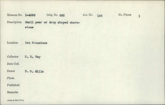 Documentation associated with Hearst Museum object titled Charmstone, accession number 1-4586, described as Small pear or drop shaped charmstone.