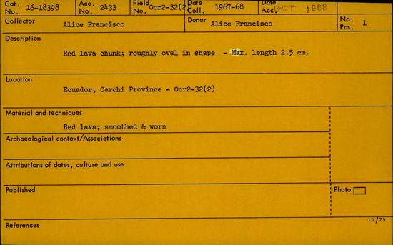 Documentation associated with Hearst Museum object titled Chunk, accession number 16-18398, described as Red lava chunk; roughly oval in shape. Maximum length: 2.5 cm. Smoothed and worn.