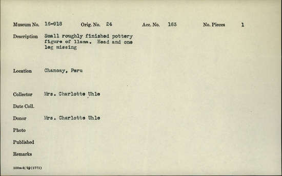 Documentation associated with Hearst Museum object titled Figurine, accession number 16-918, described as Small roughly finished pottery figure of llama. Head and one leg missing