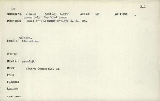 Documentation associated with Hearst Museum object titled Projectile point, accession number 2-6205, described as Blunt forked antler. Carved; bi-lobed distal end; conical tang. Used for hunting birds. Native name: cingileq, qerrutvak.