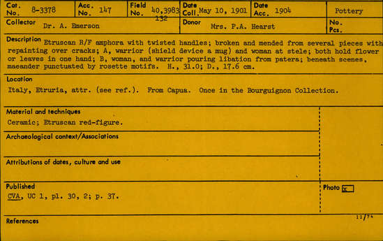Documentation associated with Hearst Museum object titled Amphora, accession number 8-3378, described as Etruscan Red-figure amphora with twisted handles; broken and mended from several pieces with repainting over cracks; A, Warrior (sheild device a mug) and woman at stele; both hold flower of leaves in one hand; B, woman, and warrior pouring libation from patera; beneath scemnes, maeander punctuated by rosette motifs
