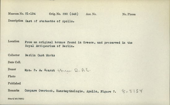 Documentation associated with Hearst Museum object titled Statuette (reproduction), accession number 21-134, described as Cast of statuette of Apollo. From an original bronze found in Greece, and preserved in the Royal Antiquarium of Berlin. Compare Obervbeck, Kunstmythologie, Apollo, Figure 7.