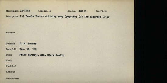 Documentation associated with Hearst Museum object titled Wax cylinder recording, accession number 14-2546, described as A) Pueblo Indian drinking song (peyote); B) The deserted lover.