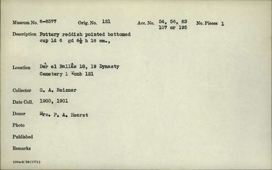 Documentation associated with Hearst Museum object titled Beer cup, accession number 6-6577, described as Reddish pottery cup with a deep, pointed bottom; least diameter 6cm, greatest diameter 6.5cm, height 16cm