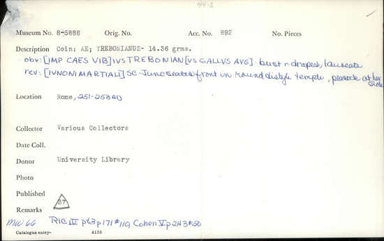 Documentation associated with Hearst Museum object titled Coin: æ sestertius, accession number 8-5888, described as Coin: Sestertius, Æ; Trebonianus Gallus - 14.36 grams. Rome, 251-253 AD. Obverse: [IMP CAES VIB] IVSTREBONIAN[VS GALLVS AVG] - bust facing right, draped, laureate. Reverse: [IVNONIMARTIALI] SC - Juno seated front in round distyle temple, peacock at her side.
