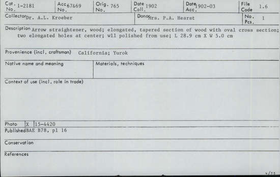 Documentation associated with Hearst Museum object titled Arrow straightener, accession number 1-2181, described as Wood; elongated, tapered section of wood with oval cross section; two elongated holes at center.  Well polished from use.