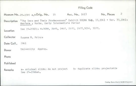 Documentation associated with Hearst Museum object titled Color slide, accession number 25-1581a,b, described as “The Inca and Their Predecessors” Exhibit RHLMA May 13, 1961-Nov. 30, 1961: Warfare; Moche. Early Intermediate Period