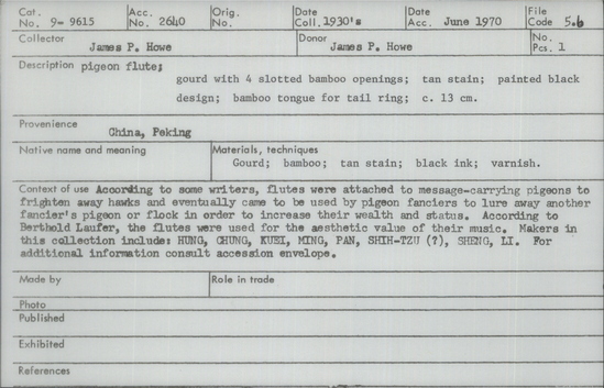 Documentation associated with Hearst Museum object titled Pigeon flute, accession number 9-9615, described as pigeon flute; gourd w/4 slotted bmboo openings;tan stain;painted black design;bamboo tongue for tail ring; c. 13 cm.