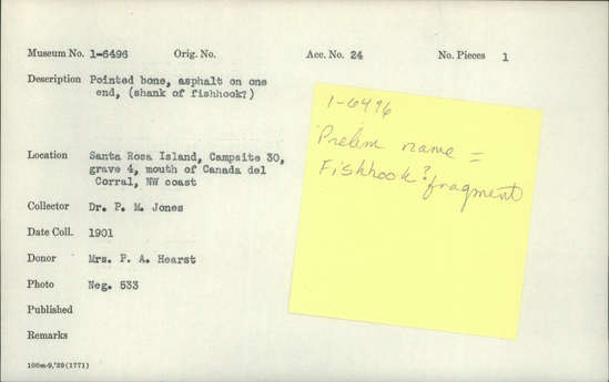 Documentation associated with Hearst Museum object titled Fishhook fragment, accession number 1-6496, described as Pointed bone, asphalt one one end.