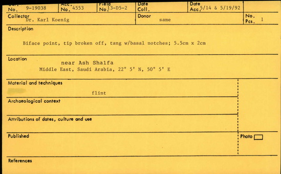 Documentation associated with Hearst Museum object titled Point, accession number 9-19038, described as Biface point , tip broken off, tang w/basal notches ; 5 . 5cm x 2cm