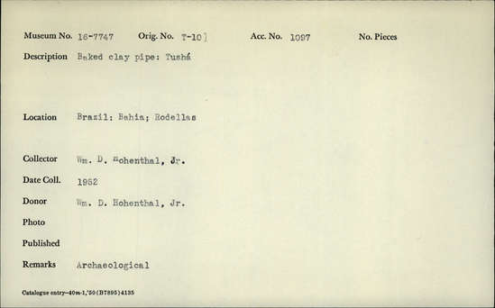 Documentation associated with Hearst Museum object titled Pipe, accession number 16-7747, described as Baked clay pipe: Tushá. Archaeological.