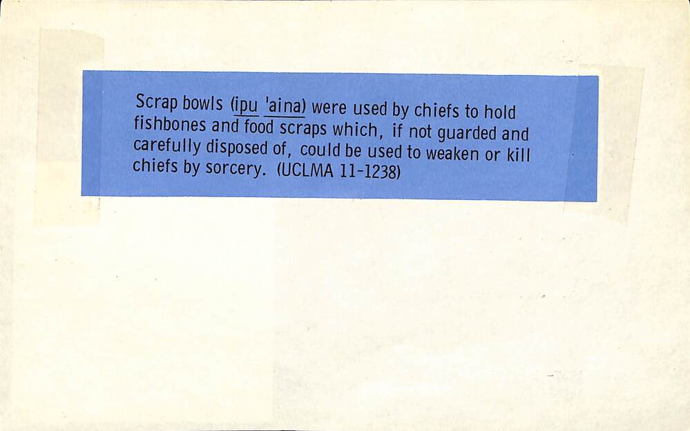 Hearst Museum object titled Ipu ‘aina (scrap bowl), accession number 11-1238, described as Ipu ani, "bone dish", handled wooden bowl, in which bones and remnants of chief's food are deposited for secret disposal.  1237-41 received at museum varnished.