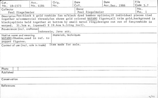 Documentation associated with Hearst Museum object titled Fan, accession number 18-1573, described as Fan; black and gold rawhide fan with black dyed bamboo splints; 10 individual pieces tied together with commercial thread; fan shows gold colored WAYANG figure; all trim gold, background is black; splints held together at bottom by small metal ring; designs cut out of fan; rawhide is warped