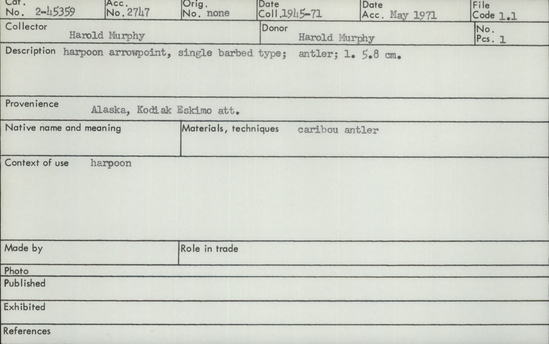 Documentation associated with Hearst Museum object titled Harpoon point, accession number 2-45359, described as Single barbed type, antler.  Made of caribou antler.