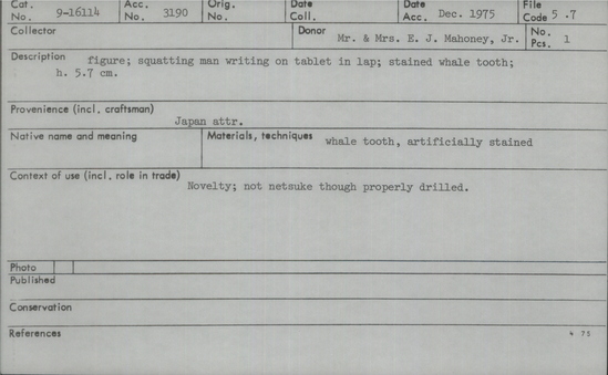 Documentation associated with Hearst Museum object titled Netsuke, accession number 9-16114, described as figure; squatting man writing on tablet in lap; stained whale tooth; h. 5.7 cm.