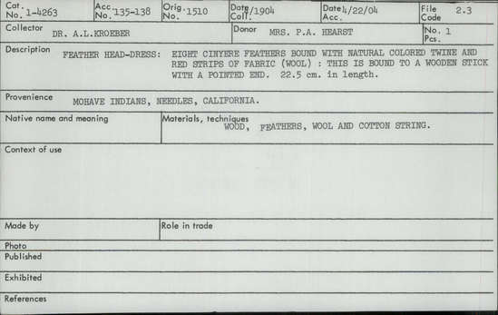 Documentation associated with Hearst Museum object titled Headdress, accession number 1-4263, described as Feather; eight cinyere feathers bound with natural colored twine and red strips of fabric (wool): this is bound to a wooden stick with a pointed end.  Cotton string.
