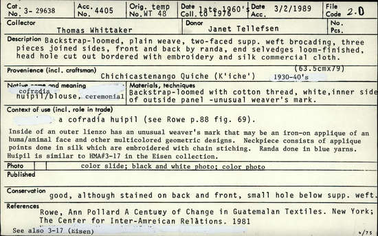 Documentation associated with Hearst Museum object titled Huipil, cofradía, accession number 3-29638, described as Huipil-Cofradia: Backstrap-loomed, plain weave. Two-faced supp. weft brocading. Three pieces joined back, front, and sides by randa. End selvedges loom-finished. Head hole cut out and hemmed by hand, decoratively bordered with embroidery and silk commercial cloth.