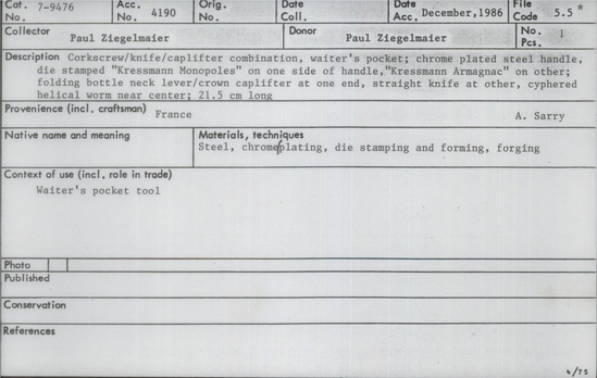 Documentation associated with Hearst Museum object titled Bottle opener, accession number 7-9476, described as Corkscrew/knife/caplifter combination, waiter’s pocket; chrome plated steel handle, die stamped “Kressmann Monopoles” on one side of handle, “Kressmann Armagnac” on other; folding bottle neck lever/crown caplifter at one end, straight knife at other, cyphered helical worm near center. Length 21.5 cm.