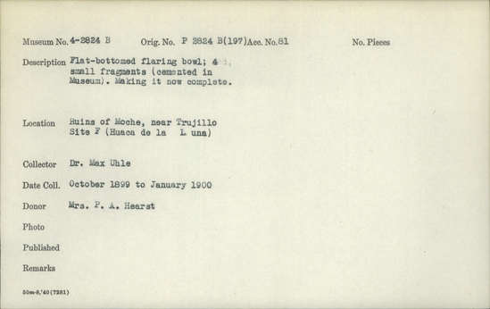 Documentation associated with Hearst Museum object titled Bowls, accession number 4-2824b, described as Flat-bottom flaring bowl; 4 small fragments (cemented in Museum). Making it now complete