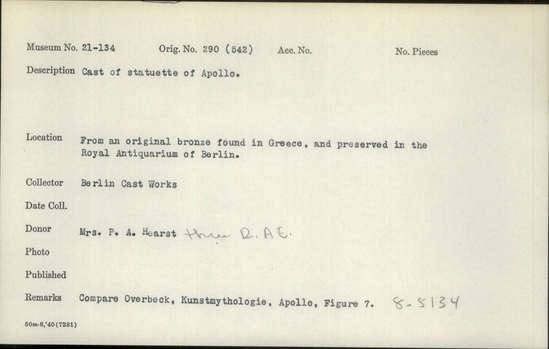Documentation associated with Hearst Museum object titled Statuette (reproduction), accession number 21-134, described as Cast of statuette of Apollo. From an original bronze found in Greece, and preserved in the Royal Antiquarium of Berlin. Compare Obervbeck, Kunstmythologie, Apollo, Figure 7.