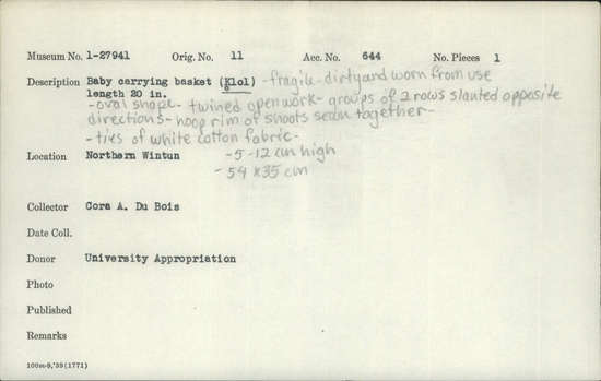 Documentation associated with Hearst Museum object titled Cradle basket, accession number 1-27941, described as Fragile. Dirty and worn from use. Oval shape. Twined openwork. Groups of 2 rows slanted opposite directions. Hoop rim of shoots sewn together. Ties of white cotton fabric.