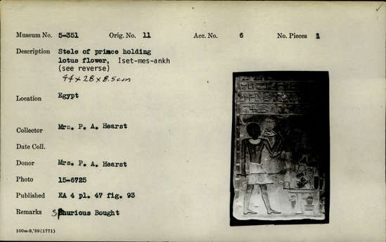 Documentation associated with Hearst Museum object titled Stela, accession number 5-351, described as Stele of prince holding lotus flower. Iset-mes-ankh. 44 cm x 28 cm x 8.5 cm.