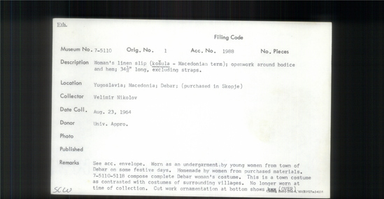 Documentation associated with Hearst Museum object titled Slip, accession number 7-5110, described as Woman’s linen slip (Kosula-Macedonian term); openwork around bodice and hem; 34 1/2 inches long, excluding straps