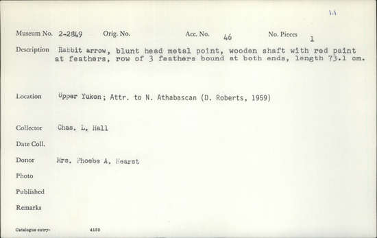 Documentation associated with Hearst Museum object titled Arrow, accession number 2-2849, described as Rabbit arrow, blunt head metal point, wooden shaft wiht red paint at feathers, row of 3 feathers bound at both ends.