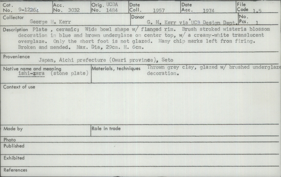 Documentation associated with Hearst Museum object titled Plate, accession number 9-12264, described as Plate, ceramic, wide bowl shape with flanged rim, brush stroked wisteria blossom decoration in blue and brown underglaze on center top, with a creamy white translucent overglaze, only the short foot is not glazed, many chip marks left from firing, broken and mended. Maximum diameter 29 cm, height 6 cm.