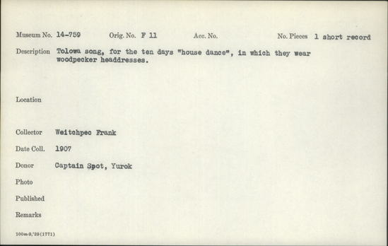 Documentation associated with Hearst Museum object titled Wax cylinder recording, accession number 14-759, described as Tolowa Song for the 10-days "house dance" in which they wear woodpecker headdresses Notice: Image restricted due to its potentially sensitive nature. Contact Museum to request access.