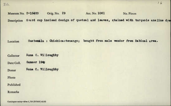 Documentation associated with Hearst Museum object titled Gourd cup, accession number 3-15400, described as Gourd cup incised design of Quetzal and leaves, stained with turquoise analine dye.