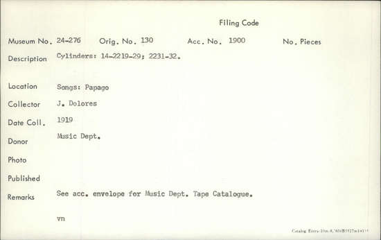 Documentation associated with Hearst Museum object titled Audio recording, accession number 24-276, described as Songs: Papago. See acc. envelope for music dept. tape catalogue. Cylinders: 14-2219-29, 2231-32.