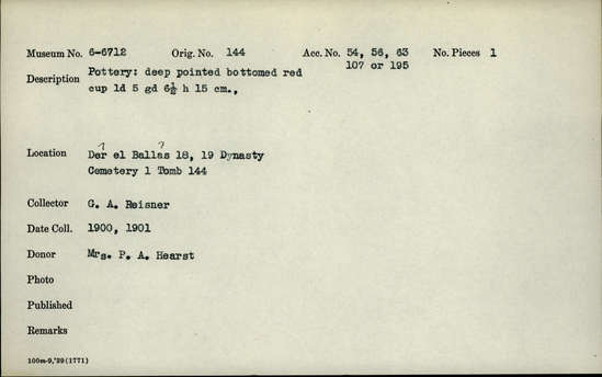 Documentation associated with Hearst Museum object titled Beer cup, accession number 6-6712, described as Pottery: deep pointed-bottomed red cup; least diameter 5 cm, greatest diameter 6 1/2 cm, height 15 cm.