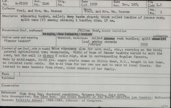Documentation associated with Hearst Museum object titled Basket, accession number 2-58329, described as Deep, basin-shaped. One handle. Foundation: Thick coiled bundles of Juncus romerianus (black rush; commonly called "bulrush" or "rushel". Binder: "serenoa repens" or "saw palmetto". Split cane (?) sewing strands.