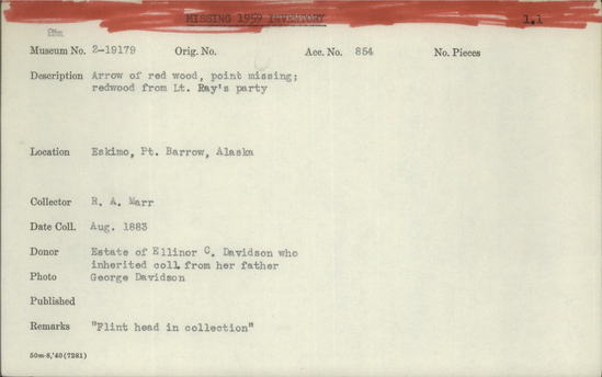 Documentation associated with Hearst Museum object titled Arrow, accession number 2-19179, described as Arrow of red wood, point missing; redwood from Lt. Ray of the 1881-1883 Golden Hind expedition party. Flint head in collection.