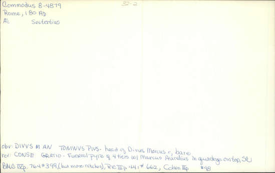 Documentation associated with Hearst Museum object titled Coin: æ sestertius, accession number 8-4879, described as Coin; AE; Sestertius; Roman. 32 mm. Commodus, 180 AD. Rome, Italy. Obverse: DIVVS M ANTONINVS PIVS, bust of Divus Marcus r.. Reverse: CON SE CRATIO, funeral pyre with Marcus Aurelius in quadriga on top; in field, S C.