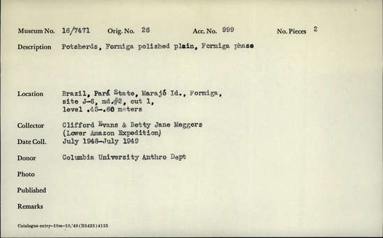 Documentation associated with Hearst Museum object titled Potsherds, accession number 16-7471, described as Potsherds, Formiga polished plain