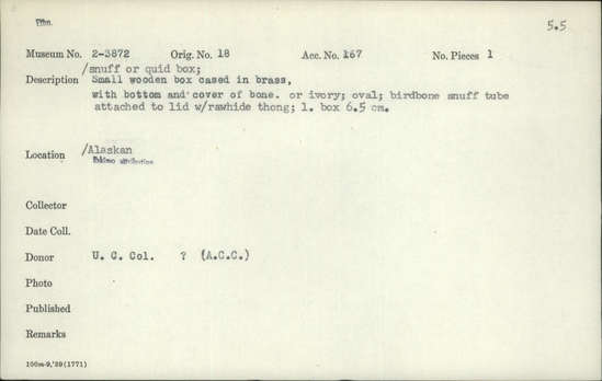 Documentation associated with Hearst Museum object titled Snuff or quid box, accession number 2-3872, described as Snuff or quid box.  Small wooden box cased in brass, with bottom and cover of bone or ivory.  Birdbone snuff tube attached to lid with rawhide thong.