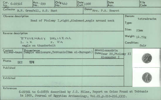 Documentation associated with Hearst Museum object titled Coin: billon tetradrachm, accession number 6-22316, described as Coin, silver base. Diameter 23 mm. Weight 14.72 grams. Condition fair. Denomination: silver base tetradrachm. Obverse description: Head of Ptolemy I, facing right, diademed, aegis around neck.. Reverse description: [inscription] Eagle on thunderbolt. Mint date: Alexandria, year 20, reign of Ptolemy XI, Alexander I.