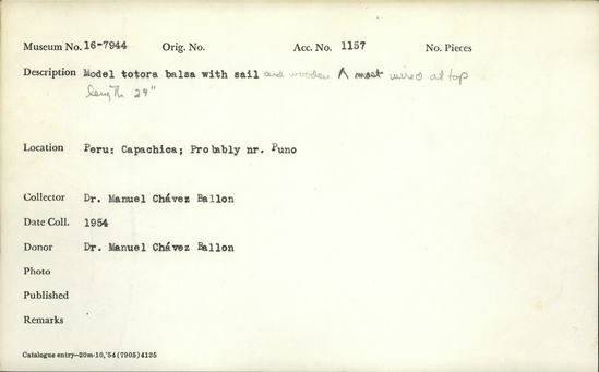 Documentation associated with Hearst Museum object titled Model boat, accession number 16-7944, described as Model totora balsa with sail and wooden mast raised at top length 29 inches, model of reed boat, Lake Iticaca, Peru & Bolivia.