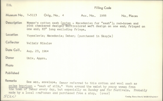 Documentation associated with Hearst Museum object titled Sash, accession number 7-5113, described as Woman’s cotton sash ( pojas-Macedonian for “ sash”); red-brown and pink checkered design; multicolored weft design on one end; fringed on one end; 83 inches long excluding fringe