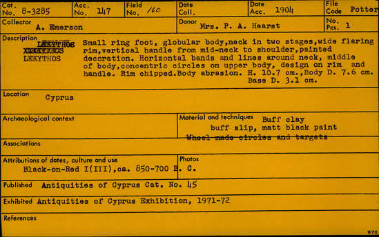 Documentation associated with Hearst Museum object titled Globular lekythos, accession number 8-3285, described as Lekythos, Small ring foot, globular body, neck in two stages, wide flaring rim, vertical handle from mid-neck to shoulder, painted decoration. Horizontal bands and lines around neck, middle of body, concentric circles on upper body, design on rim and handle. Rim chipped. Body abrasion.