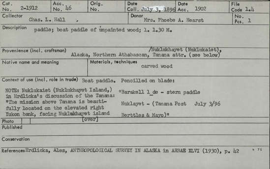 Documentation associated with Hearst Museum object titled Paddle, accession number 2-1912, described as Made of unpainted carved wood.  Pencilled on blade:  "Barakell l_de - stern paddle Nuklayet - (Tanana Post   July 3/96  Berttles and Mayo)