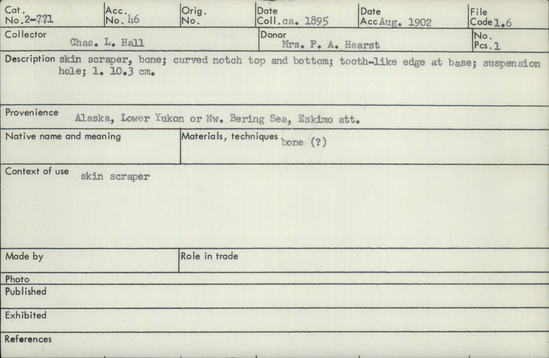 Documentation associated with Hearst Museum object titled Scraper, accession number 2-771, described as Skin scraper, made of bone?, curved notch top and bottom.  Tooth-like edge at base, suspension hole.