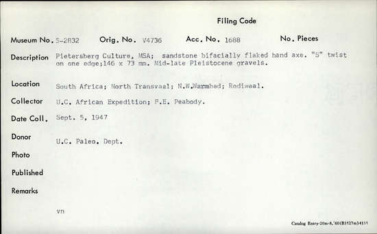 Documentation associated with Hearst Museum object titled Handaxe, accession number 5-2832, described as Pietersberg Culture, MSA; sandstone bifacially flaked hand axe. “S” twist on on edge; Mid-late Pleistocene gravels.