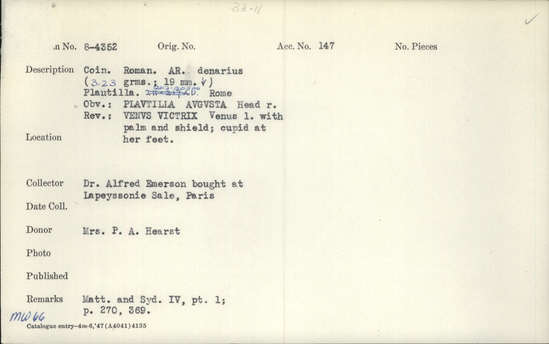 Documentation associated with Hearst Museum object titled Coin: ar denarius, accession number 8-4352, described as Coin; AR; Denarius; Roman. 3.23 grams, 19 mm. Plautilla, 202-205 AD. Rome, Italy. Obverse: PLATVTILLA AVGVSTA Head right. Reverse: VENVS VICTORIX Venus (Greek: Aphrodite) left with palm and shield; cupid (Greek: Eros) at her feet.