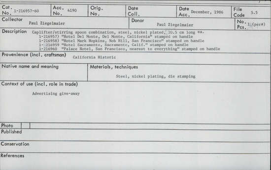 Documentation associated with Hearst Museum object titled Bottle opener/spoon, accession number 1-216960, described as Cap-lifter/stirring spoon combination, steel, nickel plated, 20.5 cm long. “Palace Hotel, San Francisco, nearest to everything” stamped on handle. Advertising give-away.