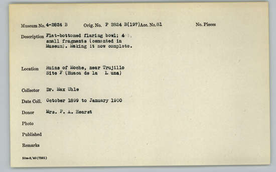 Documentation associated with Hearst Museum object titled Bowls, accession number 4-2824b, described as Flat-bottom flaring bowl; 4 small fragments (cemented in Museum). Making it now complete